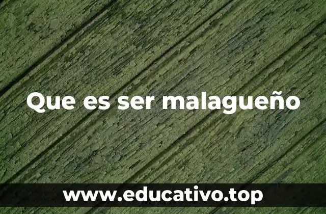 Que es ser malagueño