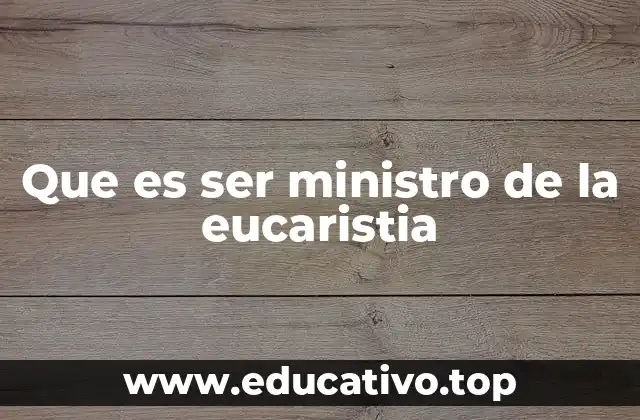 El rol de los ministros en la liturgia eucarística