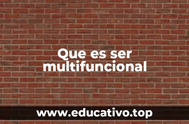 Que es ser multifuncional