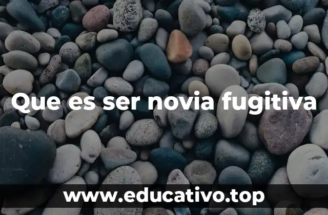 Que es ser novia fugitiva
