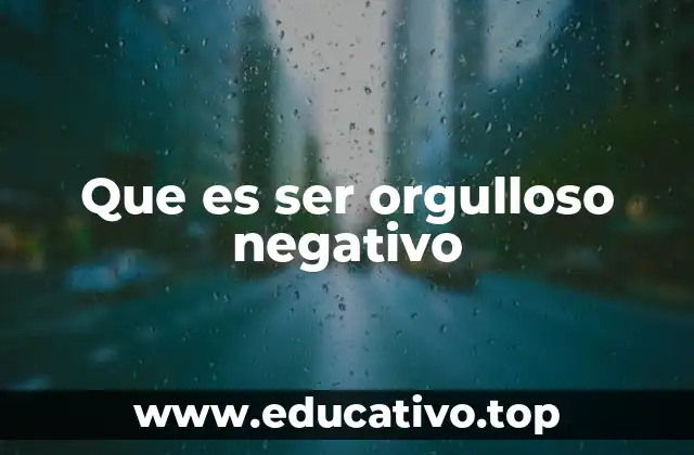 Que es ser orgulloso negativo