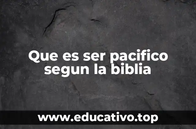 Que es ser pacifico segun la biblia