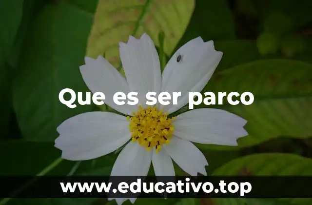 Que es ser parco
