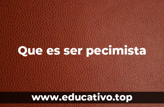 Que es ser pecimista