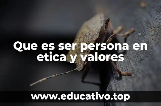 La base filosófica de ser una persona ética y con valores