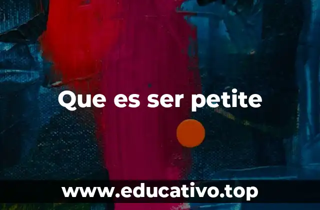 Que es ser petite