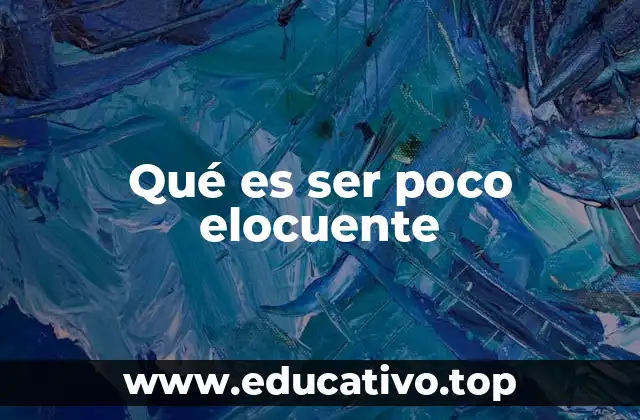 Qué es ser poco elocuente