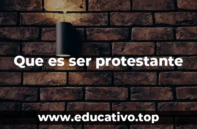 Que es ser protestante