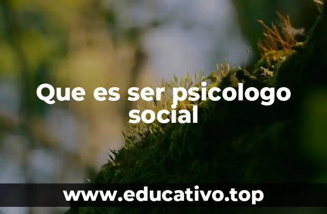 Que es ser psicologo social