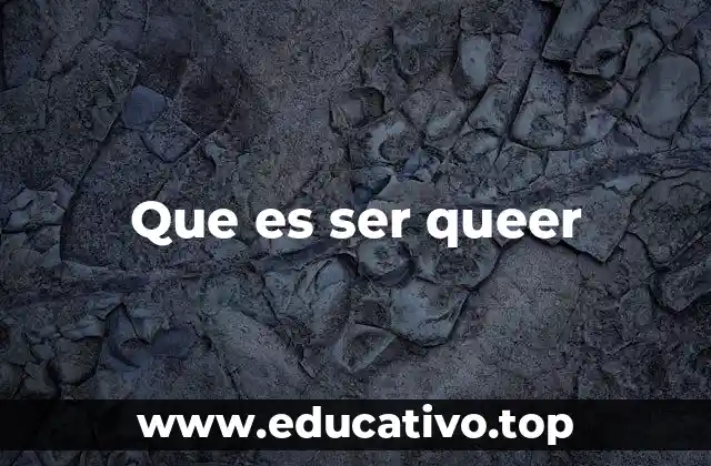 La identidad queer en el contexto social y cultural