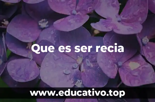 Que es ser recia