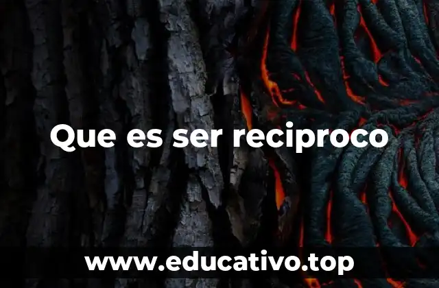 Que es ser reciproco