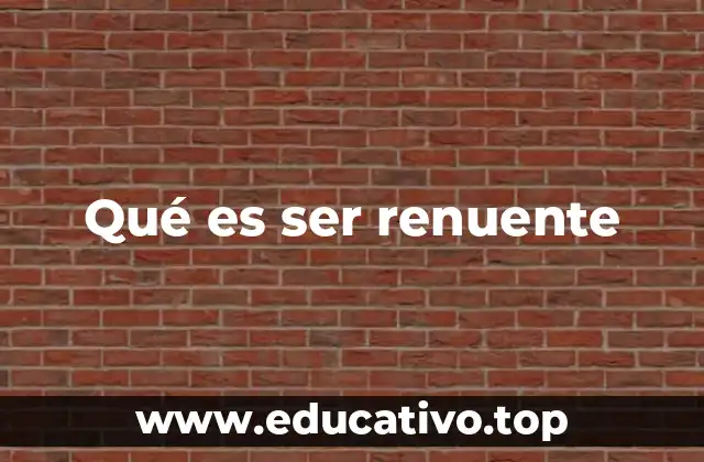 Qué es ser renuente