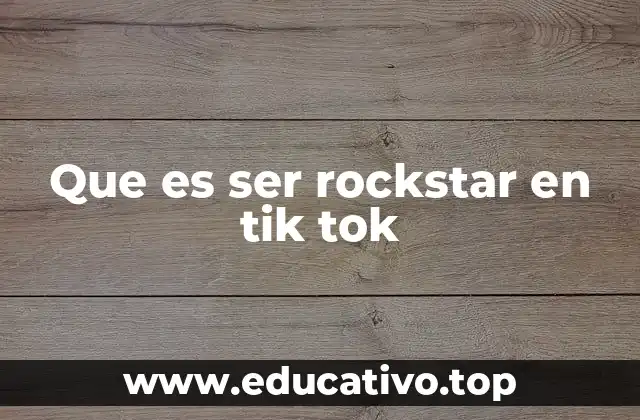 Que es ser rockstar en tik tok