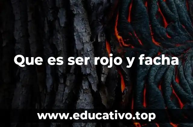 Que es ser rojo y facha