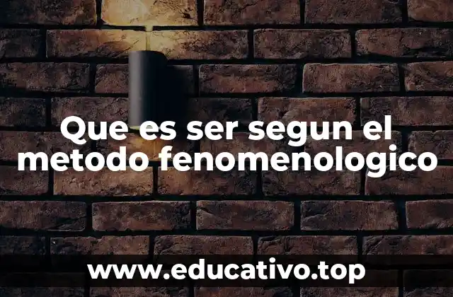 Que es ser segun el metodo fenomenologico