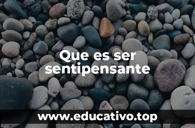 Que es ser sentipensante