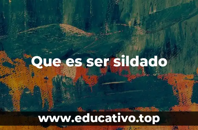 Que es ser sildado