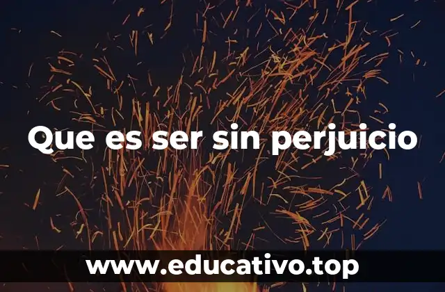 Que es ser sin perjuicio