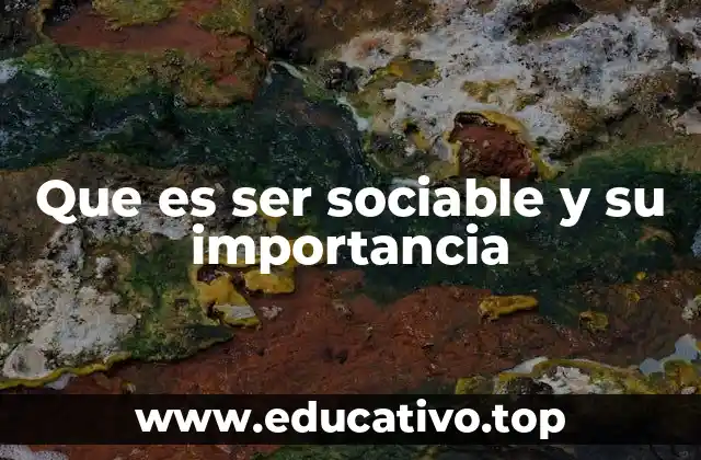 Que es ser sociable y su importancia