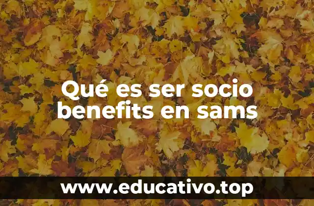 Qué es ser socio benefits en sams