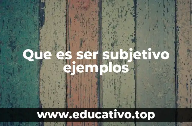 Que es ser subjetivo ejemplos