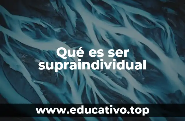 Qué es ser supraindividual