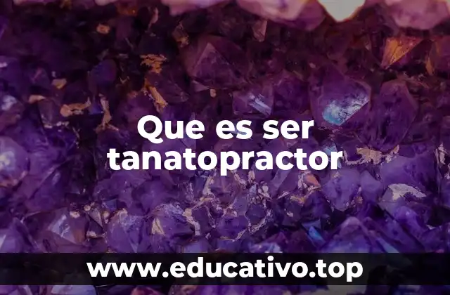 Que es ser tanatopractor