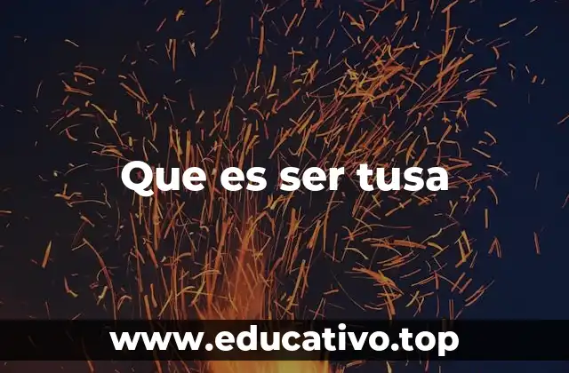 Que es ser tusa