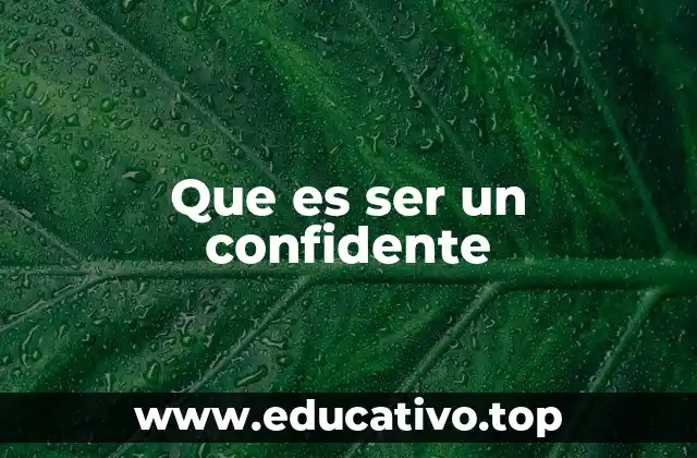 Que es ser un confidente