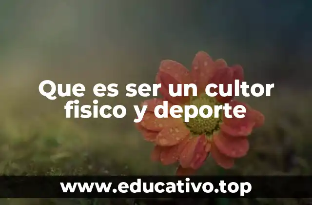 La fusión entre el cultivo físico y la actividad deportiva