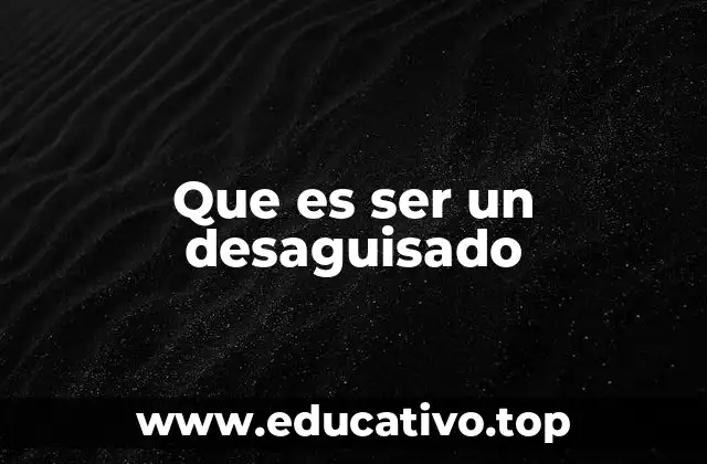 Las características de alguien que se comporta como un desaguisado