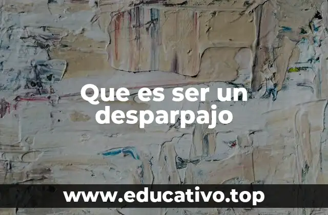 Que es ser un desparpajo