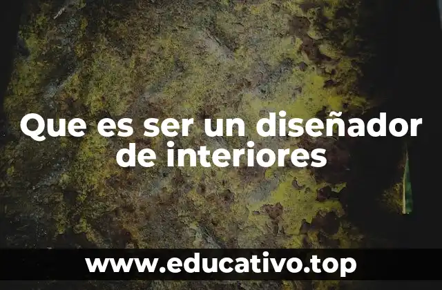 Que es ser un diseñador de interiores