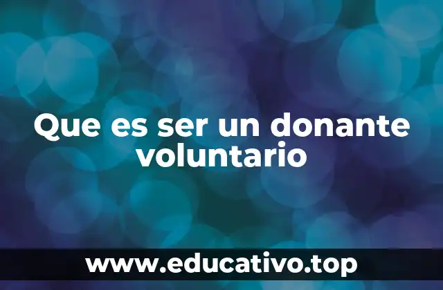 Que es ser un donante voluntario