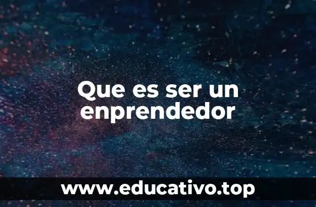 Que es ser un enprendedor
