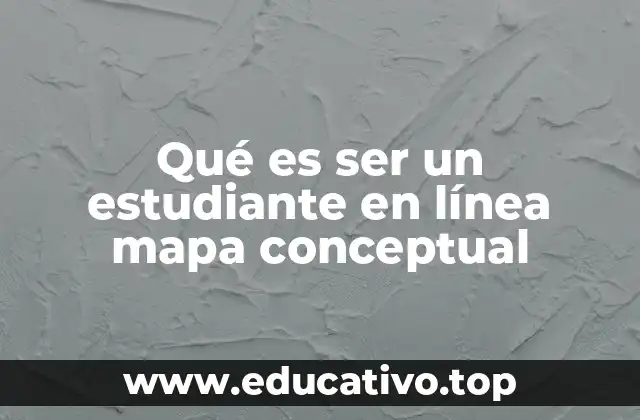 Qué es ser un estudiante en línea mapa conceptual