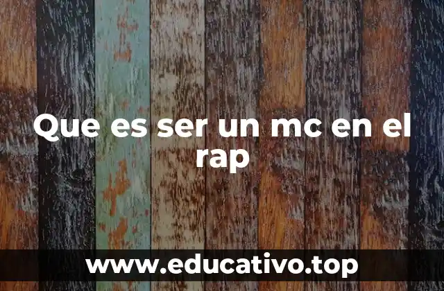 Que es ser un mc en el rap
