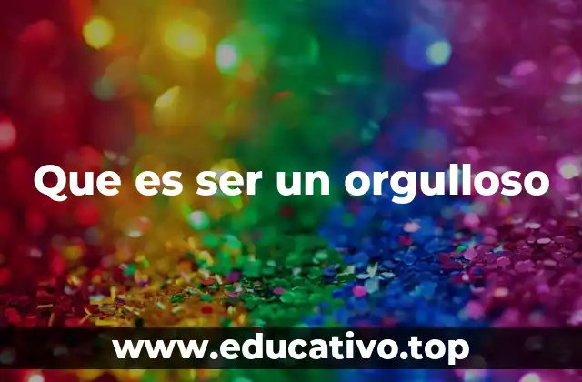 Que es ser un orgulloso