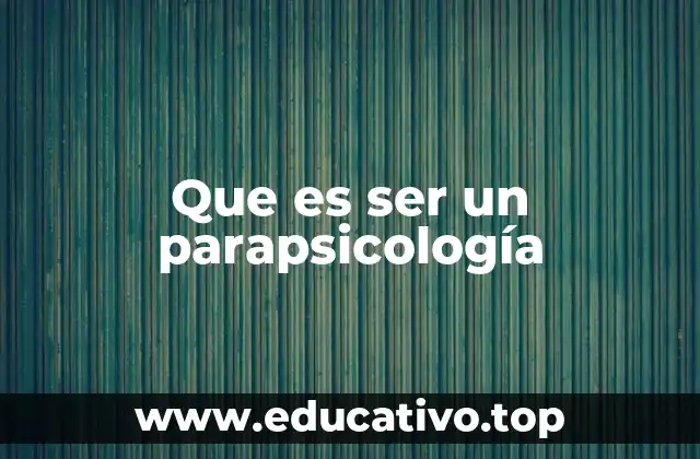 Que es ser un parapsicología