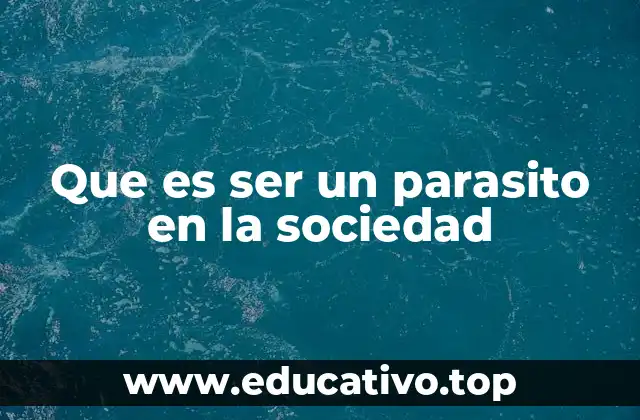 Que es ser un parasito en la sociedad