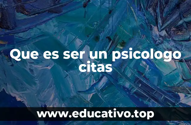 Que es ser un psicologo citas