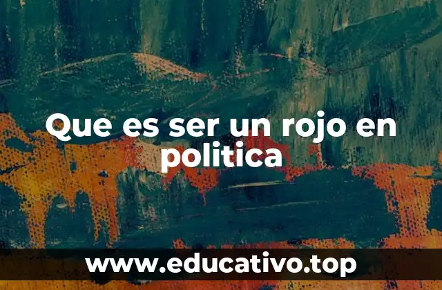Que es ser un rojo en politica