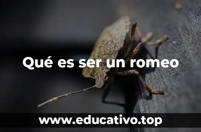Qué es ser un romeo