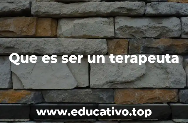 Que es ser un terapeuta