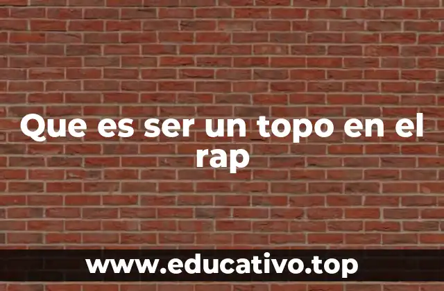 Que es ser un topo en el rap