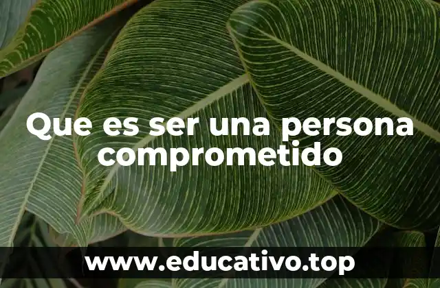 La importancia del compromiso en la vida personal y profesional