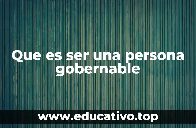 Que es ser una persona gobernable