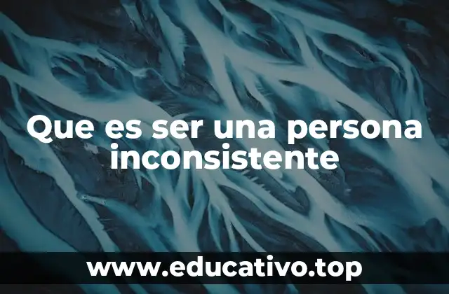 Que es ser una persona inconsistente