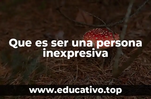 Las señales que indican una persona inexpresiva